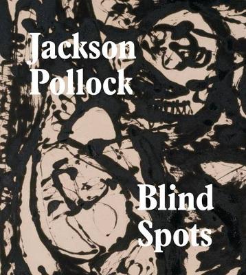 Book cover for Jackson Pollock: Blindspots