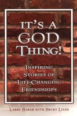 Cover of It's a God Thing! - Inspiring Stories of Life-Changing Friendships