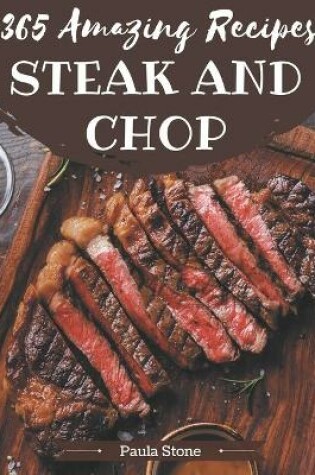 Cover of 365 Amazing Steak and Chop Recipes