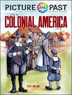 Book cover for Picture the Past: Life in Colonial America, Historical Coloring Book