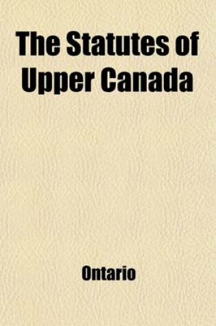 Cover of The Statutes of Upper Canada