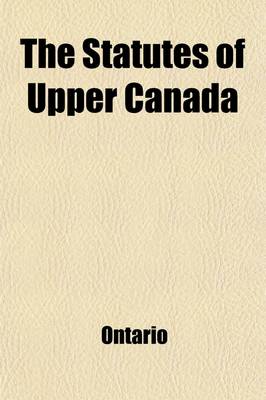 Book cover for The Statutes of Upper Canada