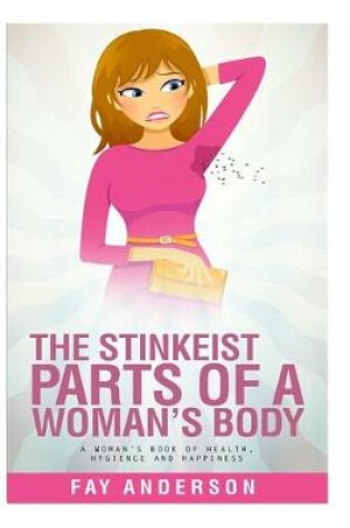 Cover of The Stinkest Parts Of A Woman's Body