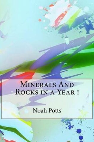 Cover of Minerals and Rocks in a Year !
