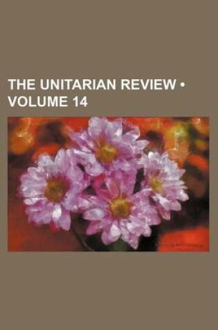 Cover of The Unitarian Review (Volume 14)