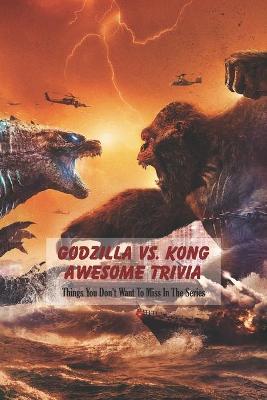 Book cover for Godzilla vs. Kong Awesome Trivia