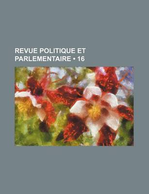 Book cover for Revue Politique Et Parlementaire (16)