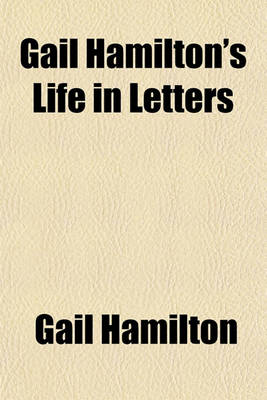 Book cover for Gail Hamilton's Life in Letters (Volume 1)