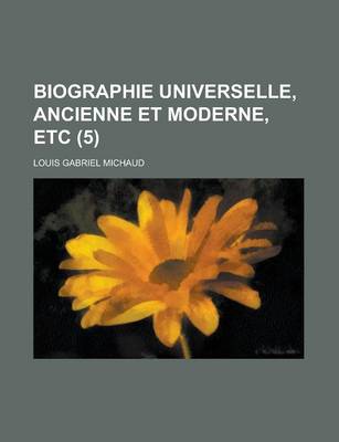 Book cover for Biographie Universelle, Ancienne Et Moderne, Etc (5 )