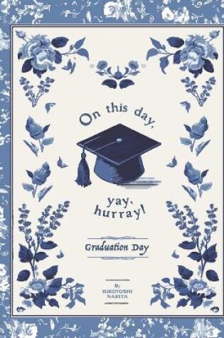 Cover of On this day, yay, hurray! Graduation Day!