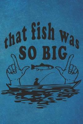Book cover for That Fish Was So Big