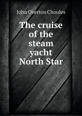 Book cover for The cruise of the steam yacht North Star