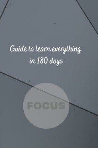 Cover of Guide to learn everything in 180 days