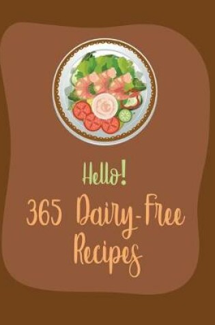 Cover of Hello! 365 Dairy-Free Recipes