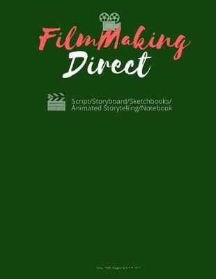 Book cover for FilmMaking Direct Your Movie fromScript/Scriptwriting/Storyboard/Sketchbooks/Animated Storytelling/Notebook