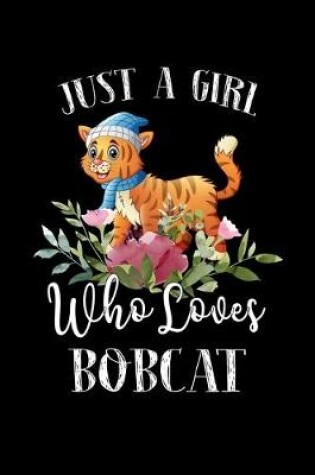 Cover of Just a Girl Who Loves Bobcat