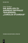 Book cover for Die Quellen Zu Andreas Gryphius' Trauerspiel "Carolus Stuardus"