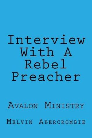 Cover of Interview With A Rebel Preacher