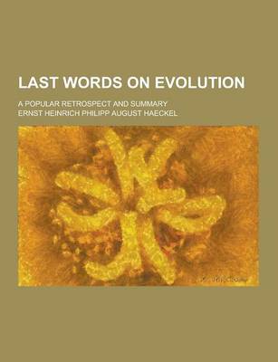 Book cover for Last Words on Evolution; A Popular Retrospect and Summary