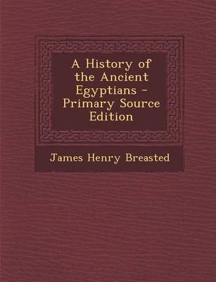 Book cover for A History of the Ancient Egyptians - Primary Source Edition