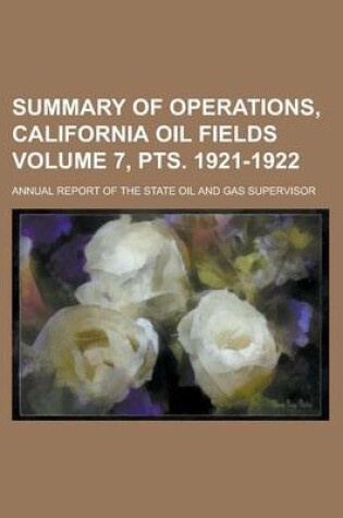 Cover of Summary of Operations, California Oil Fields; Annual Report of the State Oil and Gas Supervisor Volume 7, Pts. 1921-1922
