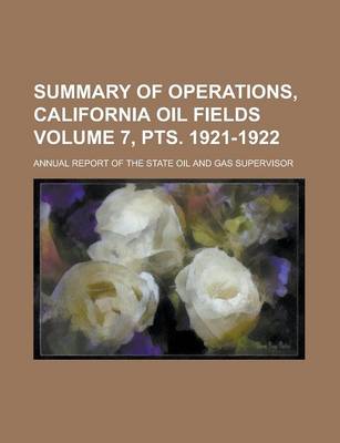 Book cover for Summary of Operations, California Oil Fields; Annual Report of the State Oil and Gas Supervisor Volume 7, Pts. 1921-1922