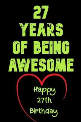 Cover of 27 Years Of Being Awesome Happy 27th Birthday