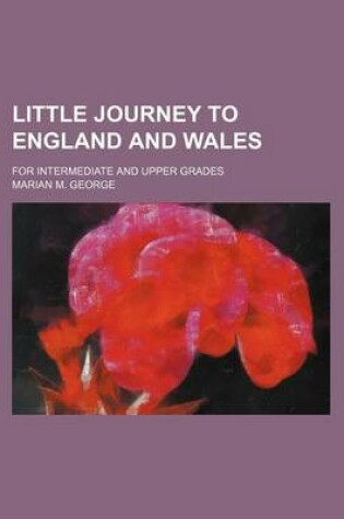 Cover of Little Journey to England and Wales; For Intermediate and Upper Grades