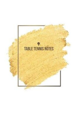 Cover of Table Tennis Notebook - Table Tennis Journal - Table Tennis Diary - Gift for Table Tennis Player