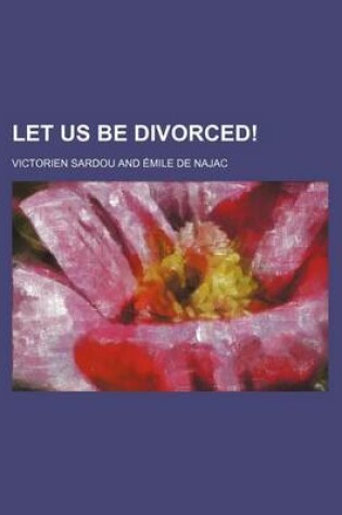 Cover of Let Us Be Divorced!