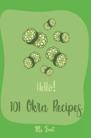 Cover of Hello! 101 Okra Recipes