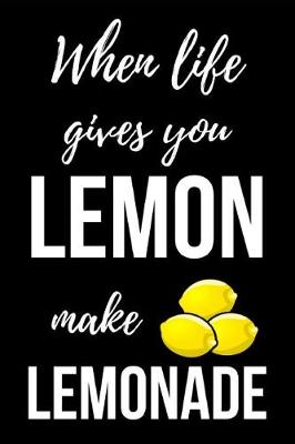 Book cover for When Life Gives You Lemon Make Lemonade
