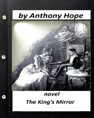 Book cover for The king's mirror; NOVEL by Anthony Hope (Illustrated)