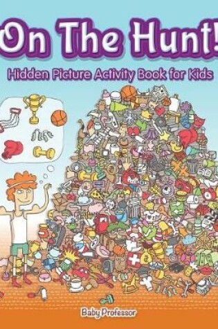 Cover of On The Hunt! Hidden Picture Activity Book for Kids