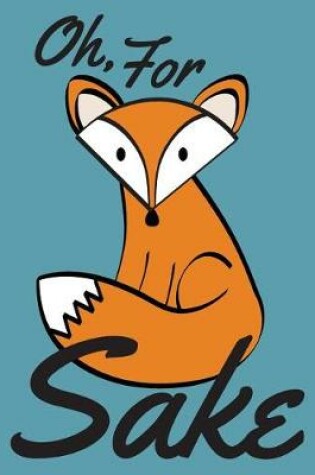 Cover of Oh, For Fox Sake Dot-Grid Notebook