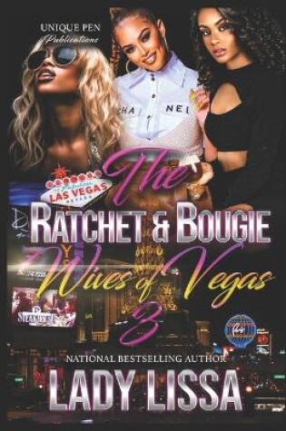 Cover of The Ratchet & Bougie Wives of Vegas 3