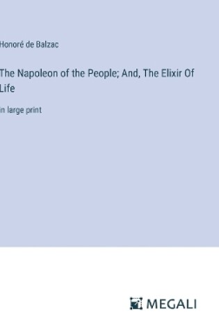 Cover of The Napoleon of the People; And, The Elixir Of Life