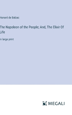 Book cover for The Napoleon of the People; And, The Elixir Of Life