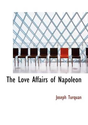 Book cover for The Love Affairs of Napoleon