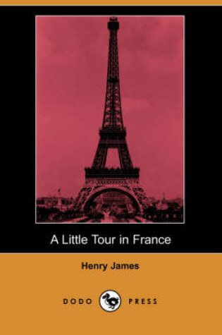Cover of A Little Tour in France (Dodo Press)