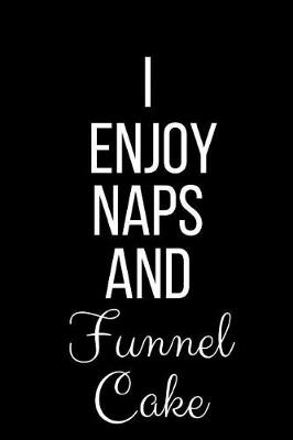 Book cover for I Enjoy Naps And Funnel Cake