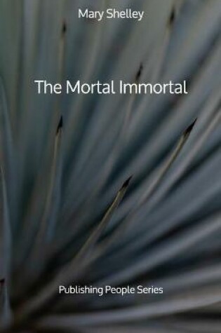 Cover of The Mortal Immortal - Publishing People Series
