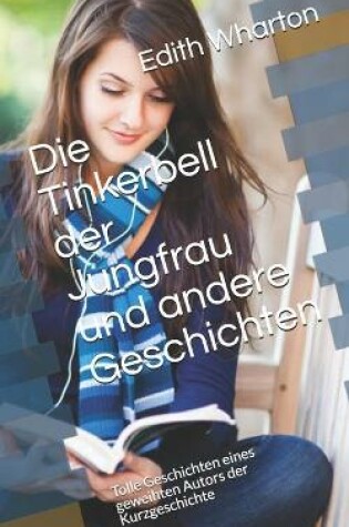 Cover of Die Tinkerbell der Jungfrau und andere Geschichten