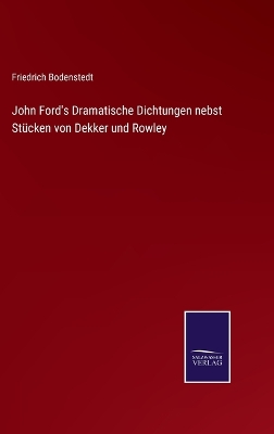 Book cover for John Ford's Dramatische Dichtungen nebst Stücken von Dekker und Rowley