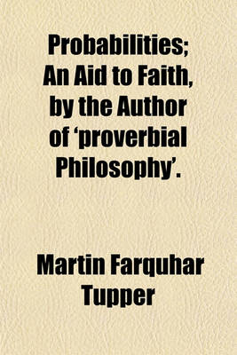 Book cover for Probabilities; An Aid to Faith, by the Author of 'Proverbial Philosophy'.