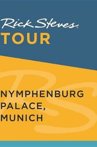 Cover of Rick Steves Tour: Nymphenburg Palace, Munich