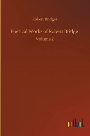 Cover of Poetical Works of Robert Bridge