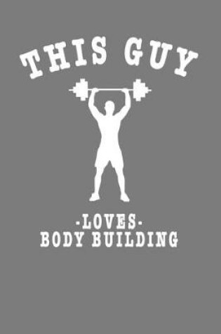 Cover of This Guy Loves Body Building