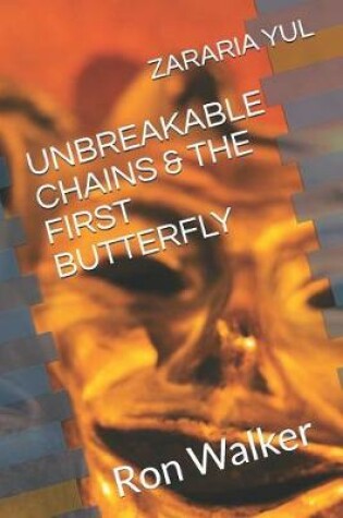 Cover of Unbreakable Chains & the First Butterfly