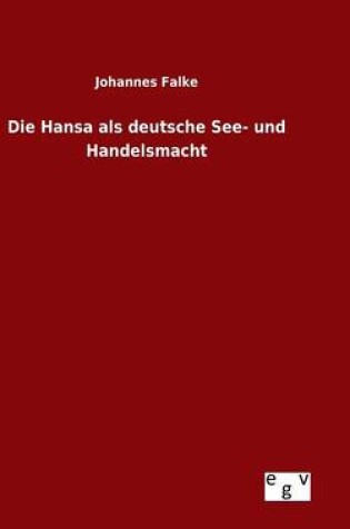 Cover of Die Hansa als deutsche See- und Handelsmacht